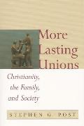More Lasting Unions: Christianity, the Family and Society