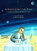 In Search of the Little Prince: The Story of Antoine de Saint-Exupery
