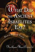 What Did the Ancient Israelites Eat?: Diet in Biblical Times