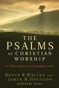 Psalms as Christian Worship: A Historical Commentary