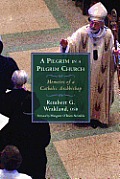 Pilgrim in a Pilgrim Church Memoirs of a Catholic Archbishop