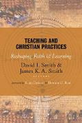 Teaching & Christian Practices Reshaping Faith & Learning