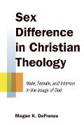 Sex Difference in Christian Theology: Male, Female, and Intersex in the Image of God