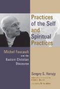 Practices of the Self and Spiritual Practices: Michel Foucault and the Eastern Christian Discourse