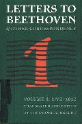 Letters to Beethoven and Other Correspondence: Vol. 1 (1772-1812)