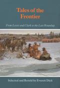 Tales of the Frontier From Lewis & Clark to the Last Roundup