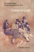 Custers Gold The United States Cavalry Expedition of 1874