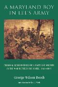 A Maryland Boy in Lee's Army: Personal Reminiscences of a Maryland Soldier in the War Between the States, 1861-1865