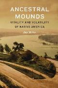 Ancestral Mounds: Vitality and Volatility of Native America