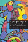 Algonquian Spirit: Contemporary Translations of the Algonquian Literatures of North America
