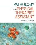 Pathology for the Physical Therapist Assistant