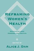 Reframing Women′s Health: Multidisciplinary Research and Practice