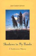 Shadows In My Hands A Southwestern Odyssey