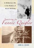 Searching for Fannie Quigley: A Wilderness Life in the Shadow of Mount McKinley