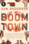 Boom Town The Fantastical Saga of Oklahoma City its Chaotic Founding its Purloined Basketball Team & the Dream of Becoming a World class Metropolis