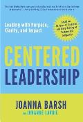 Centered Leadership: Leading with Purpose, Clarity, and Impact