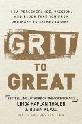 Grit to Great How Hard Work Perseverance & Pluck Take You from Ordinary to Extraordinary