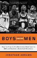 Boys Among Men How the Prep To Pro Generation Redefined the NBA & Sparked a Basketball Revolution
