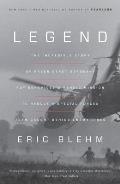 Legend A Harrowing Story from the Vietnam War of One Green Berets Heroic Mission to Rescue a Special Forces Team Caught Behind Enemy Lines
