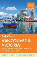 Fodors Vancouver & Victoria With Whistler Vancouver Island & the Okanagan Valley