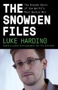 Snowden Files The Inside Story of the Worlds Most Wanted Man