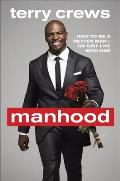 Manhood: How to Be a Better Man or Just Live with One