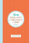 Bump Book of Baby Lists Checklists & Tips for the Most Overwhelming & Exciting Nine Months of Your Life