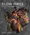 Slow Fires Mastering New Ways to Braise Roast & Grill