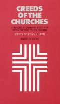 Creeds of the Churches, Third Edition: A Reader in Christian Doctrine from the Bible to the Present