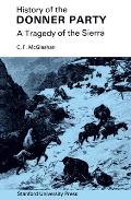 History of the Donner Party A Tragedy of the Sierra
