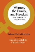 Women, the Family, and Freedom: The Debate in Documents, Volume II, 1880-1950