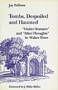 Tombs, Despoiled and Haunted: 'Under-Textures' and 'After-Thoughts' in Walter Pater