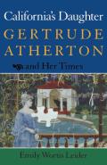 California's Daughter: Gertrude Atherton and Her Times