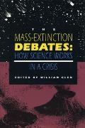 The Mass-Extinction Debates: How Science Works in a Crisis