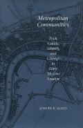 Metropolitan Communities: Trade Guilds, Identity, and Change in Early Modern London