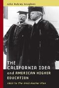 The California Idea and American Higher Education: 1850 to the 1960 Master Plan