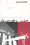 Retroactive Justice: Prehistory of Post-Communism