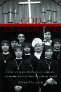 God Aboveground: Catholic Church, Postsocialist State, and Transnational Processes in a Chinese Village