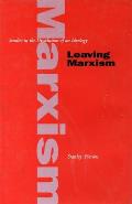 Leaving Marxism: Studies in the Dissolution of an Ideology