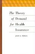 The Theory of Demand for Health Insurance
