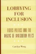 Lobbying for Inclusion: Rights Politics and the Making of Immigration Policy