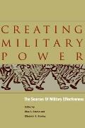 Creating Military Power: The Sources of Military Effectiveness