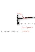 Off Mike A Memoir of Talk Radio & Literary Life - Signed Edition