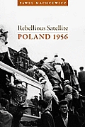 Rebellious Satellite: Poland 1956
