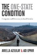 The One-State Condition: Occupation and Democracy in Israel/Palestine