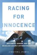 Racing for Innocence: Whiteness, Gender, and the Backlash Against Affirmative Action