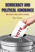Democracy and Political Ignorance: Why Smaller Government Is Smarter