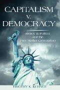 Capitalism v. Democracy: Money in Politics and the Free Market Constitution