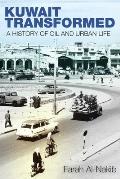 Kuwait Transformed: A History of Oil and Urban Life