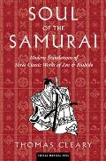 Soul of the Samurai Modern Translations of Three Classic Works of Zen & Bushido